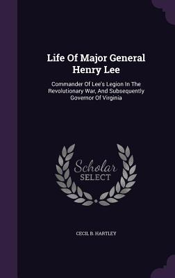 Libro Life Of Major General Henry Lee: Commander Of Lee's...