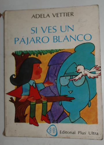 Si Ves Un Pajaro Blanco - Vettier, Adela