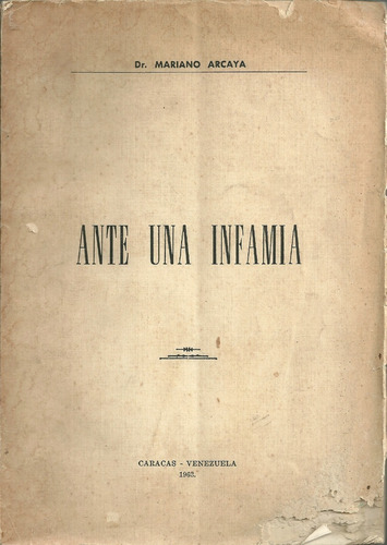 Ante Una Infamia Dr Mariano Arcaya Juicio Contra El Consul