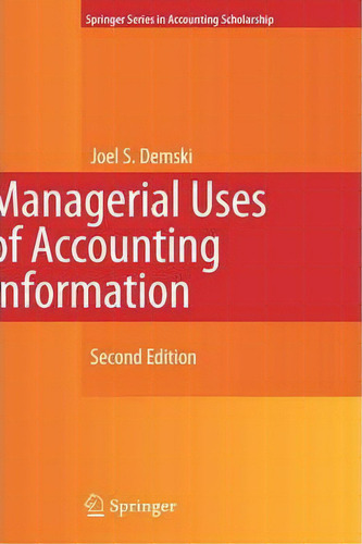 Managerial Uses Of Accounting Information, De Joel S. Demski. Editorial Springer Verlag New York Inc, Tapa Dura En Inglés