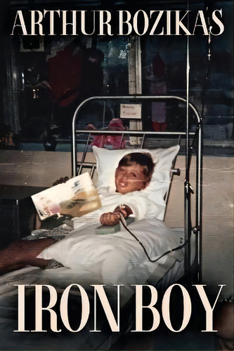 Iron Boy, De Arthur Bozikas. Editorial Next Chapter, Tapa Blanda En Inglés