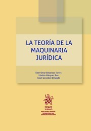 La Teoría De La Maquinaria Jurídica / Betanzos Torres