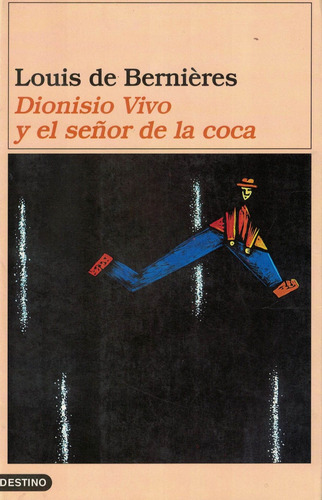 Dionisio Vivo Y El Señor De La Coca, De Bernieres, Louis De. Editorial Destino, Tapa Tapa Blanda En Español