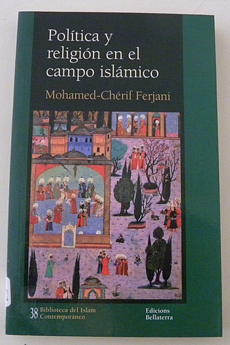 Política Y Religión En El Campo Islámico - Mohamed Ferjani