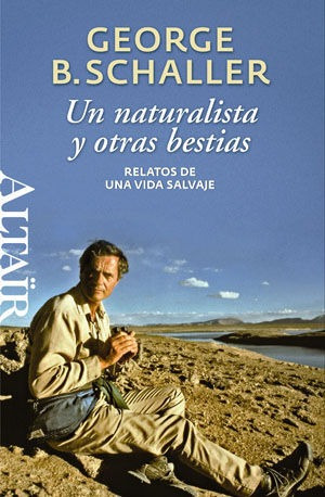 Un Naturalista Y Otras Bestias - Beals Schaller, George