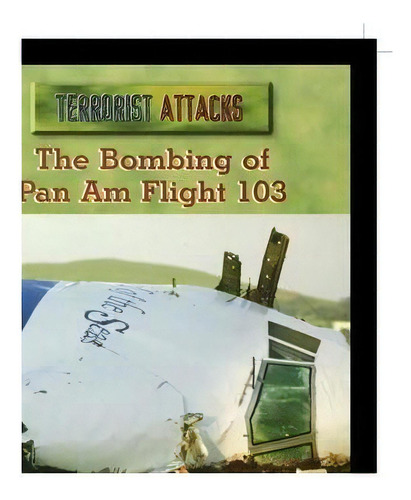 The Bombing Of Pan Am Flight 103, De R Wicker. Editorial Rosen Publishing Group, Tapa Blanda En Inglés