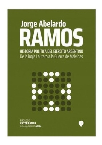 Historia Politica Del Ejército Argentina - Abelardo Ramos