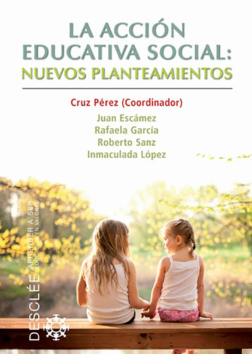 La Acción Educativa Social: Nuevos Planteamientos, De Rafaela García López Y Otros. Editorial Desclée De Brouwer, Tapa Blanda, Edición 1 En Español, 2012