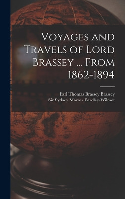 Libro Voyages And Travels Of Lord Brassey ... From 1862-1...