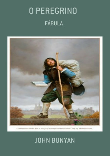 O Peregrino: Fábula, De John, Bunyan. Série Não Aplicável, Vol. 1. Editora Clube De Autores, Capa Mole, Edição 3 Em Português, 2021