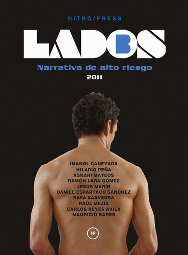 Lados B 2011 - Hombres: Narrativa de alto riesgo, de Varios autores. Serie Lados B Editorial Nitro-Press, tapa blanda en español, 2011