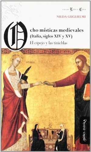 Ocho Místicas Medievales (italia, Siglos Xiv Y Xv), De Nilda Guglielmi. Editorial Miño Y Davila En Español