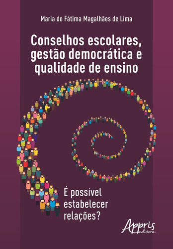 Conselhos escolares, gestào democrática e qualidade de ensino: é possível estabelecer relações?, de Lima, Maria de Fátima Magalhães de. Appris Editora e Livraria Eireli - ME, capa mole em português, 2020