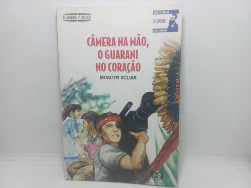 Livro - Câmera Na Mão, O Guarani No Coração - Moacyr Scliar 