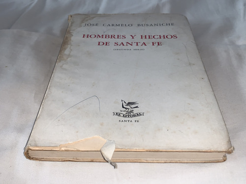 Hombres Y Hechos De Santa Fe - C. Busaniche - El Litoral (Usado)