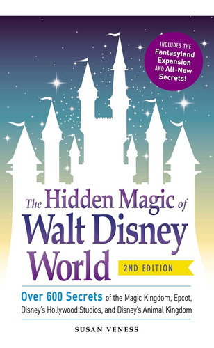 Libro The Hidden Magic Of Walt Disney World: Over 600 Secr