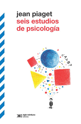 Seis Estudios De Psicología, Jean Piaget, Sxxi