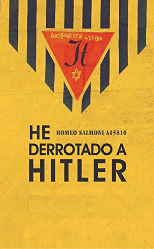 He Derrotado A Hitler : Memorias De Un Prisionero De Auschwi