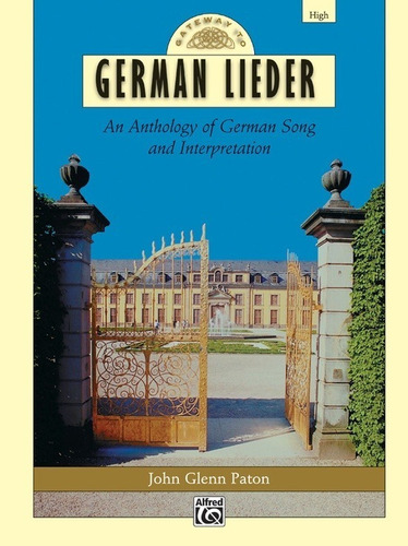 Gateway To German Lieder: An Anthology Of German Song And In