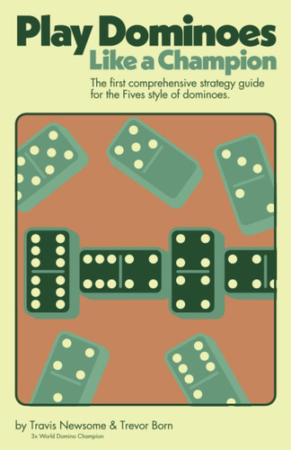 Libro: Play Dominoes Like A Champion: The First Comprehensiv