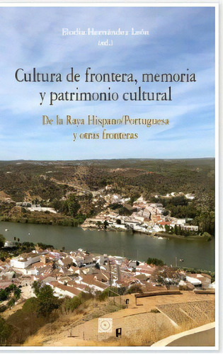 Cultura De Frontera, Memoria Y Patrimonio Cultural, De Hernandez Leon, Elodia. Editorial Comares, Tapa Blanda En Español