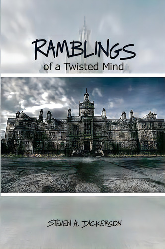 Ramblings Of A Twisted Mind, De Dickerson, Steven A.. Editorial Dorrance Pub Co Inc, Tapa Blanda En Inglés
