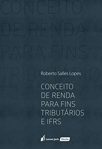 Libro Conceito De Renda Para Fins Tributários E Ifrs De Robe