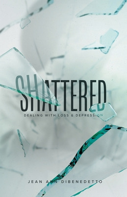 Libro Shattered: Dealing With Loss & Depression - Dibened...