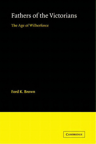 Fathers Of The Victorians, De Ford K. Brown. Editorial Cambridge University Press, Tapa Blanda En Inglés