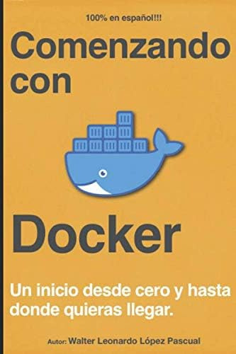 Libro: Comenzando Con Docker: Un Inicio Desde Cero Y Hasta D