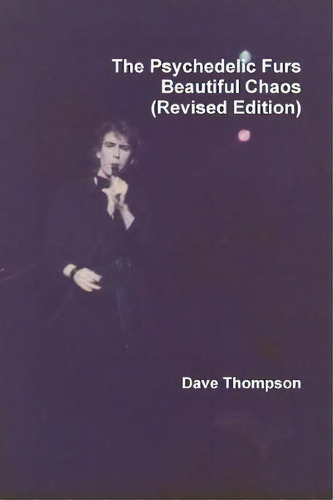 The Psychedelic Furs - Beautiful Chaos (revised Edition), De Dave Thompson. Editorial Lulu Com, Tapa Blanda En Inglés