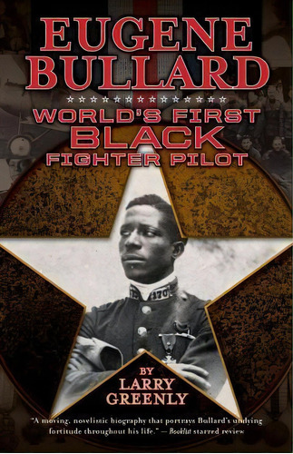 Eugene Bullard : World's First Black Fighter Pilot, De Larry Greenly. Editorial Newsouth Books, Tapa Blanda En Inglés, 2016