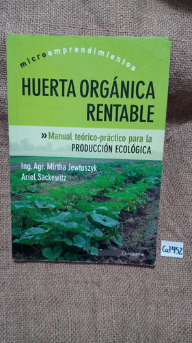 Huerta Orgánica Rentable / Manual Para Producción Ecológica 