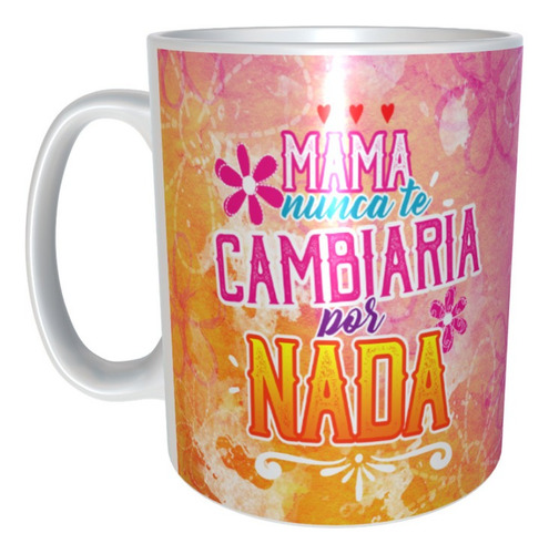 Taza Para Mamá Con Caja De Regalo Madre No Te Cambiaria M102