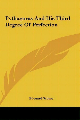 Pythagoras And His Third Degree Of Perfection, De Edouard Schure. Editorial Kessinger Publishing, Tapa Dura En Inglés