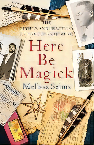 Here Be Magick : The People And Practices Of The Coven Of Atho, De Melissa Seims. Editorial Thoth Publications, Tapa Blanda En Inglés