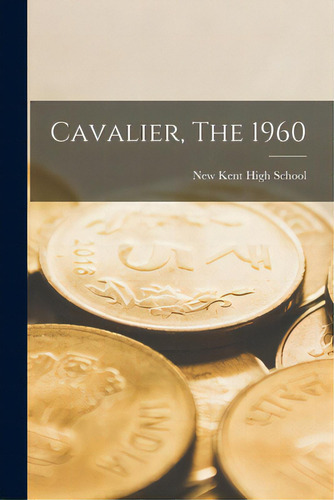 Cavalier, The 1960, De New Kent High School. Editorial Hassell Street Pr, Tapa Blanda En Inglés