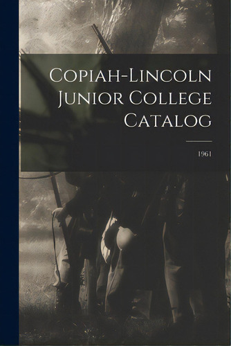 Copiah-lincoln Junior College Catalog; 1961, De Anonymous. Editorial Hassell Street Pr, Tapa Blanda En Inglés