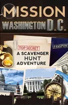 Comprar Mission Washington, D.c. : A Scavenger Hunt Adventure: (travel Book For Kids), De Catherine Aragon. Editorial Aragon Books, Tapa Blanda En Inglés, 2014