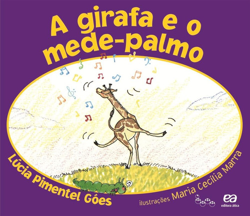 A girafa e o mede-palmo, de Góes, Lúcia Pimentel. Série Lagarta pintada Editora Somos Sistema de Ensino, capa mole em português, 2010