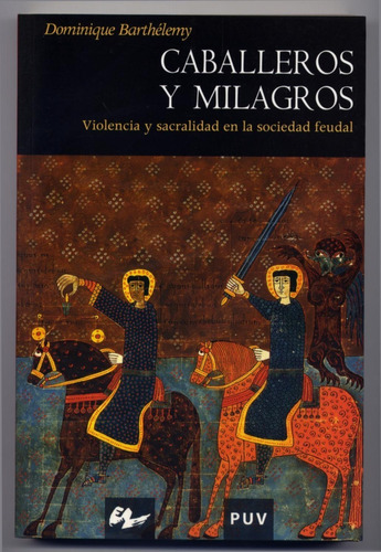 Caballeros Y Milagros: Violencia Y Sacralidad En La Sociedad