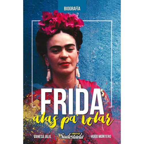 Biografía Frida Kahlo -  Vanesa Jalil / Hugo Montero