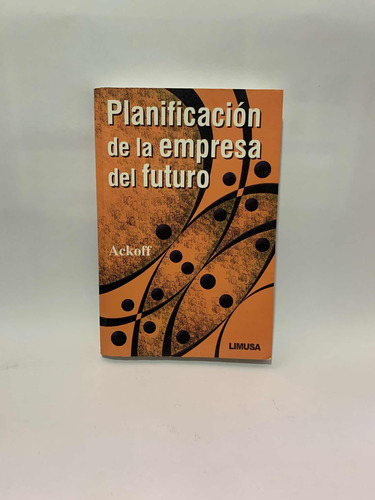 Planificación De La Empresa Del Futuro Ackoff