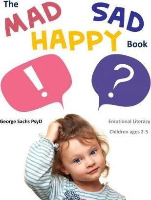The Mad Sad Happy Book - George Sachs Psyd