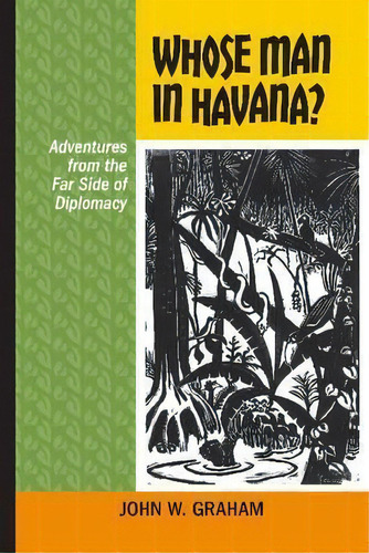 Whose Man In Havana?, De John W. Graham. Editorial University Calgary Press, Tapa Blanda En Inglés