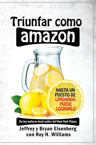 Libro: Triunfar Como Hasta Un Puesto De Limonada Puede Logra