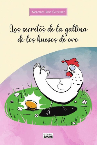 Los Secretos De La Gallina De Los Huevos De Oro - Ríos Gutié