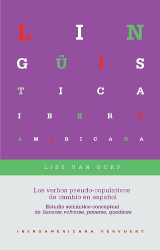 Los Verbos Pseudo-copulativos De Cambio En Español, De Van Gorp, Lise. Iberoamericana Editorial Vervuert, S.l., Tapa Blanda En Español