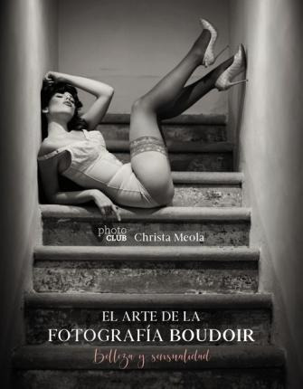 El Arte De La Fotografía Boudoir : Belleza Y Sen (importado)