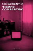Comprar Tiempo Compartido Un Retrato De Los 90 Novela De Diodovich